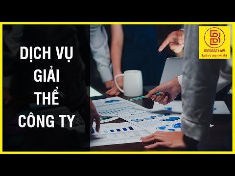 DỊCH VỤ GIẢI THỂ CÔNG TY │HÃNG LUẬT BIGBOSS LAW