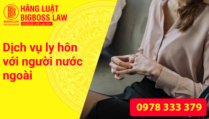 Dịch vụ ly hôn với người nước ngoài