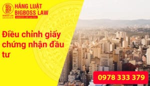 Điều chỉnh giấy chứng nhân đầu tư