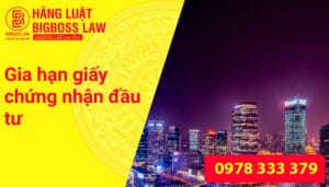 Gia hạn giấy chứng nhận đầu tư