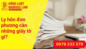 Ly hôn đơn phương cần những giấy tờ gì