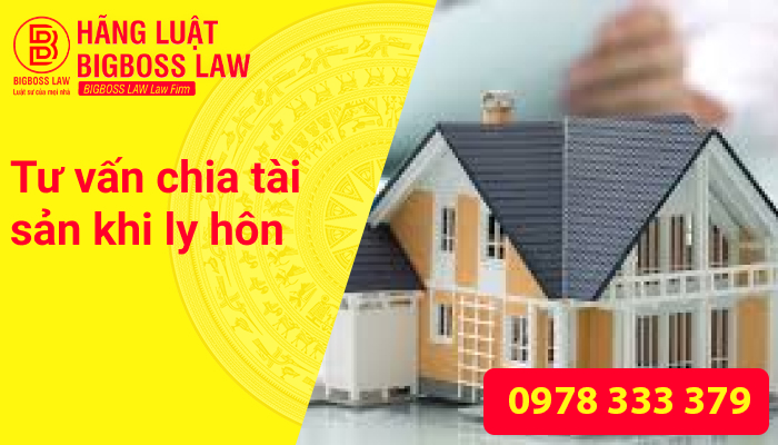 Tư vấn chia tài sản khi ly hôn