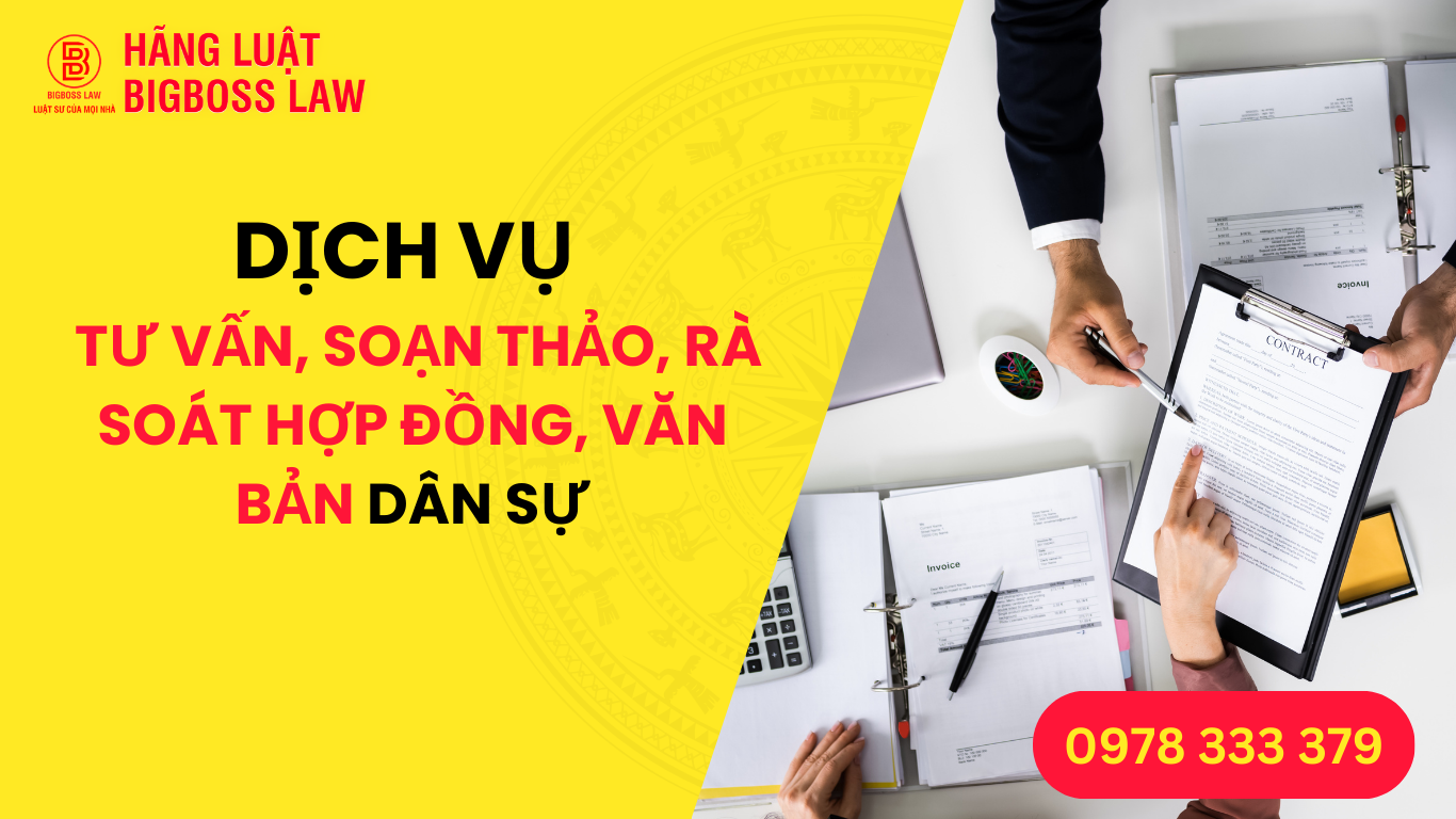 DỊCH VỤ TƯ VẤN, SOẠN THẢO, RÀ SOÁT HỢP ĐỒNG, VĂN BẢN DÂN SỰ