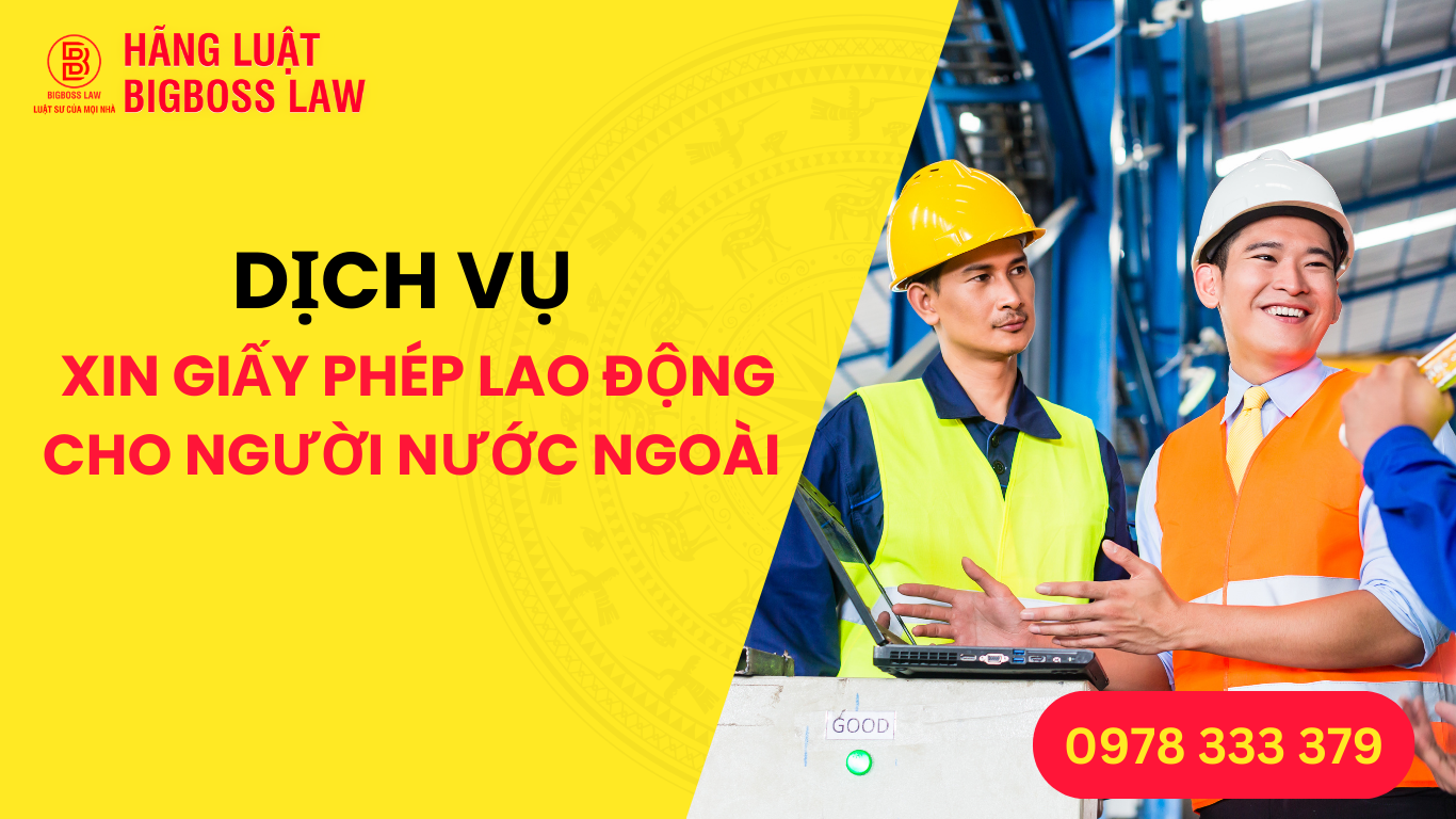 DỊCH VỤ XIN GIẤY PHÉP LAO ĐỘNG CHO NGƯỜI NƯỚC NGOÀI