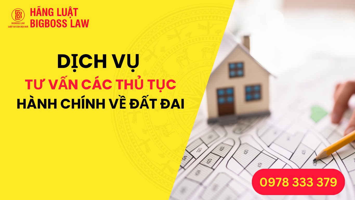 DỊCH VỤ tư vấn các thủ tục hành chính về đất đai