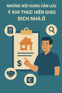 NHỮNG NỘI DUNG CẦN LƯU Ý KHI THỰC HIỆN GIAO DỊCH NHÀ Ở NĂM 2025