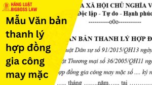 Văn bản thanh lý hợp đồng gia công may mặc