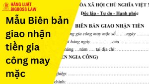 Biên bản giao nhận tiền gia công may mặc