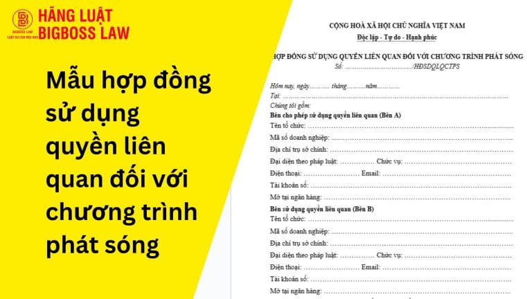 Mẫu hợp đồng sử dụng quyền liên quan đối với chương trình phát sóng 12 Mẫu hợp đồng sử dụng quyền liên quan đối với chương trình phát sóng