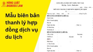 Mẫu biên bản thanh lý hợp đồng dịch vụ du lịch