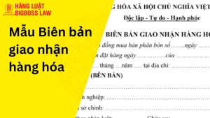 Biên bản giao nhận hàng hóa