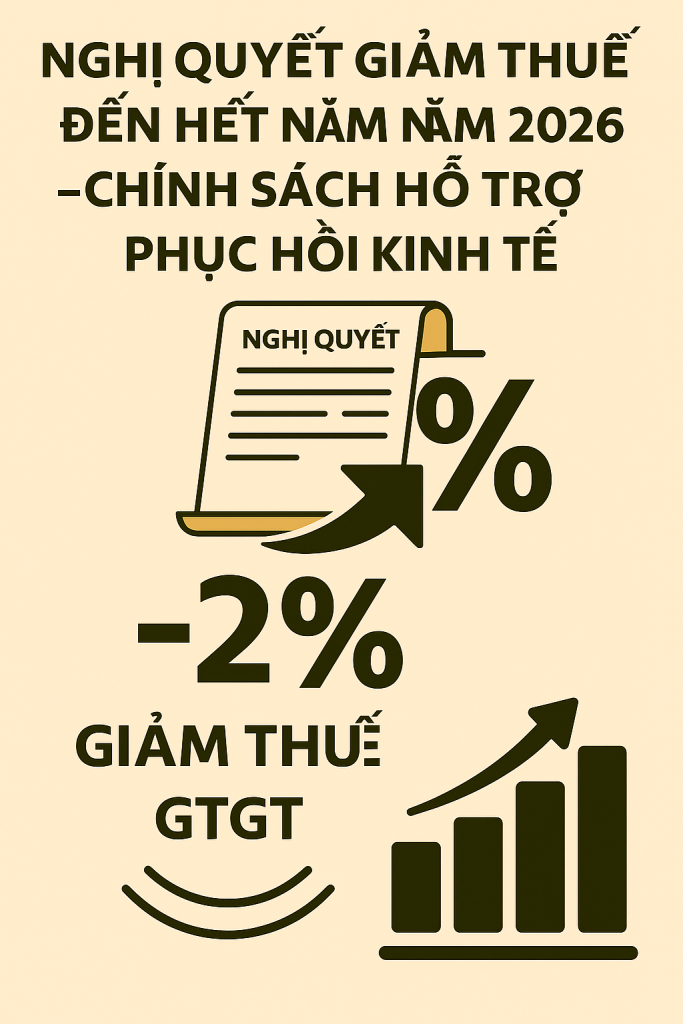 Nghị quyết giảm thuế GTGT đến hết năm 2026 – Chính sách hỗ trợ phục hồi kinh tế