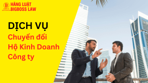 DỊCH VỤ CHUYỂN ĐỔI HỘ KINH DOANH SANG CÔNG TY