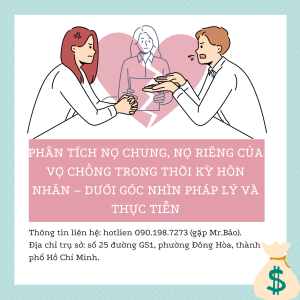 PHÂN TÍCH NỢ CHUNG, NỢ RIÊNG CỦA VỢ CHỒNG TRONG THỜI KỲ HÔN NHÂN – DƯỚI GÓC NHÌN PHÁP LÝ VÀ THỰC TIỄN