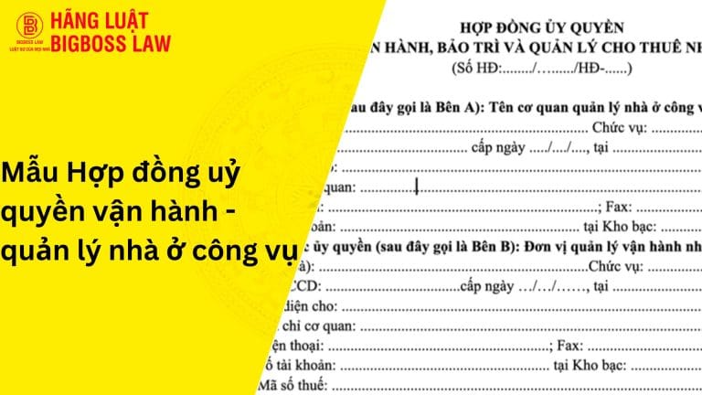 Mẫu hợp đồng uỷ quyền quản lý vận hành, bảo trì và quản lý cho thuê nhà ở công vụ