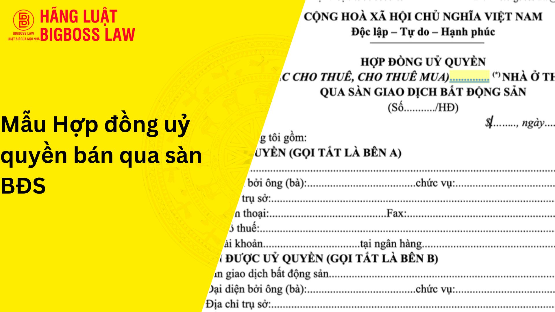 Mẫu Hợp đồng uỷ quyền bán qua sàn BĐS
