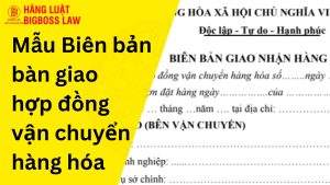 Biên bản bàn giao hợp đồng vận chuyển hàng hóa