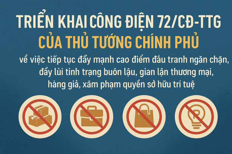 Triển khai Công điện 72/CĐ-TTg của Thủ tướng chính phủ về việc tiếp tục đẩy mạnh cao điểm đấu tranh ngăn chặn, đẩy lùi tình trạng buôn lậu, gian lận thương mại, hàng giả, xâm phạm quyền sở hữu trí tuệ 10 ChatGPT Image 10 18 10 21 thg 7 2025