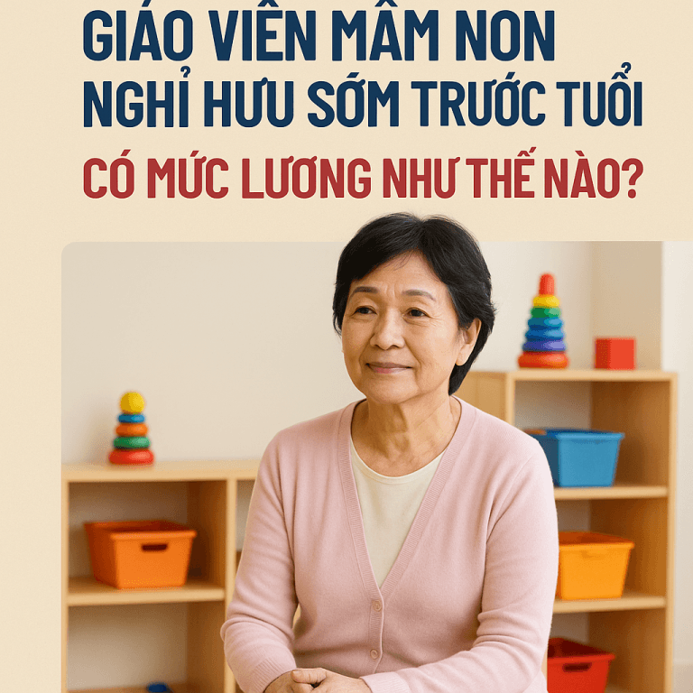 Từ 2026, giáo viên mầm non nghỉ hưu sớm trước tuổi có mức lương như thế nào? 8 ChatGPT Image 11 46 34 24 thg 7 2025