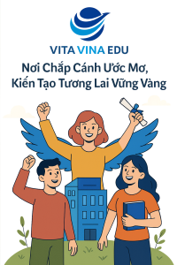 VITA VINA EDU - Nơi Chắp Cánh Ước Mơ, Kiến Tạo Tương Lai Vững Vàng