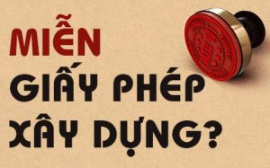 MIỄN GIẤY PHÉP XÂY DỰNG – NGƯỜI DÂN VỪA MỪNG VỪA LO