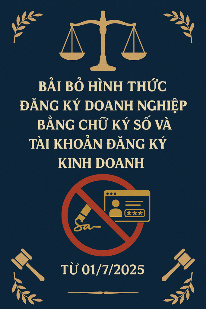 Bãi bỏ hình thức đăng ký doanh nghiệp bằng chữ ký số và tài khoản đăng ký kinh doanh từ 01/7/2025