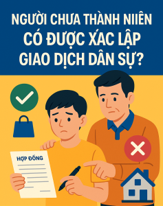 NGƯỜI CHƯA THÀNH NIÊN CÓ ĐƯỢC XÁC LẬP GIAO DỊCH DÂN SỰ?