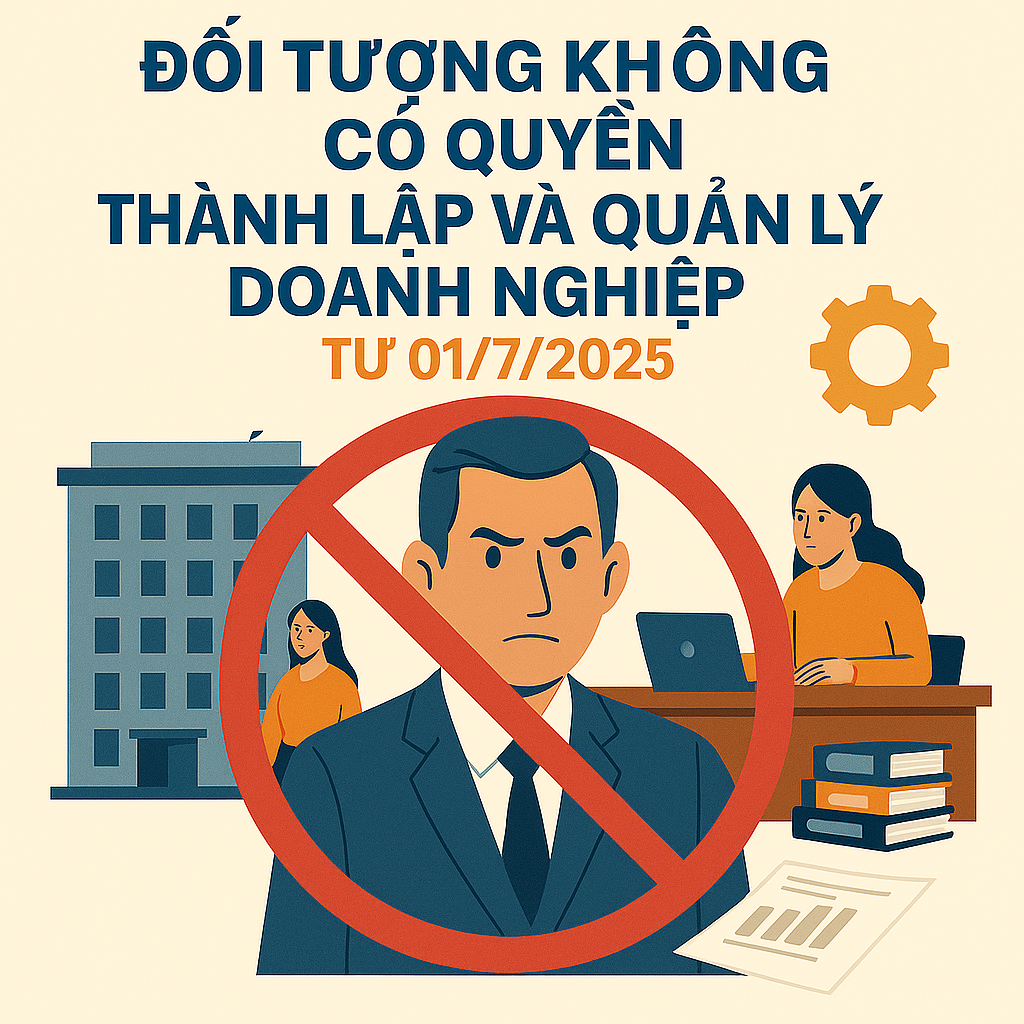 Đối tượng không có quyền thành lập và quản lý doanh nghiệp từ 01/7/2025