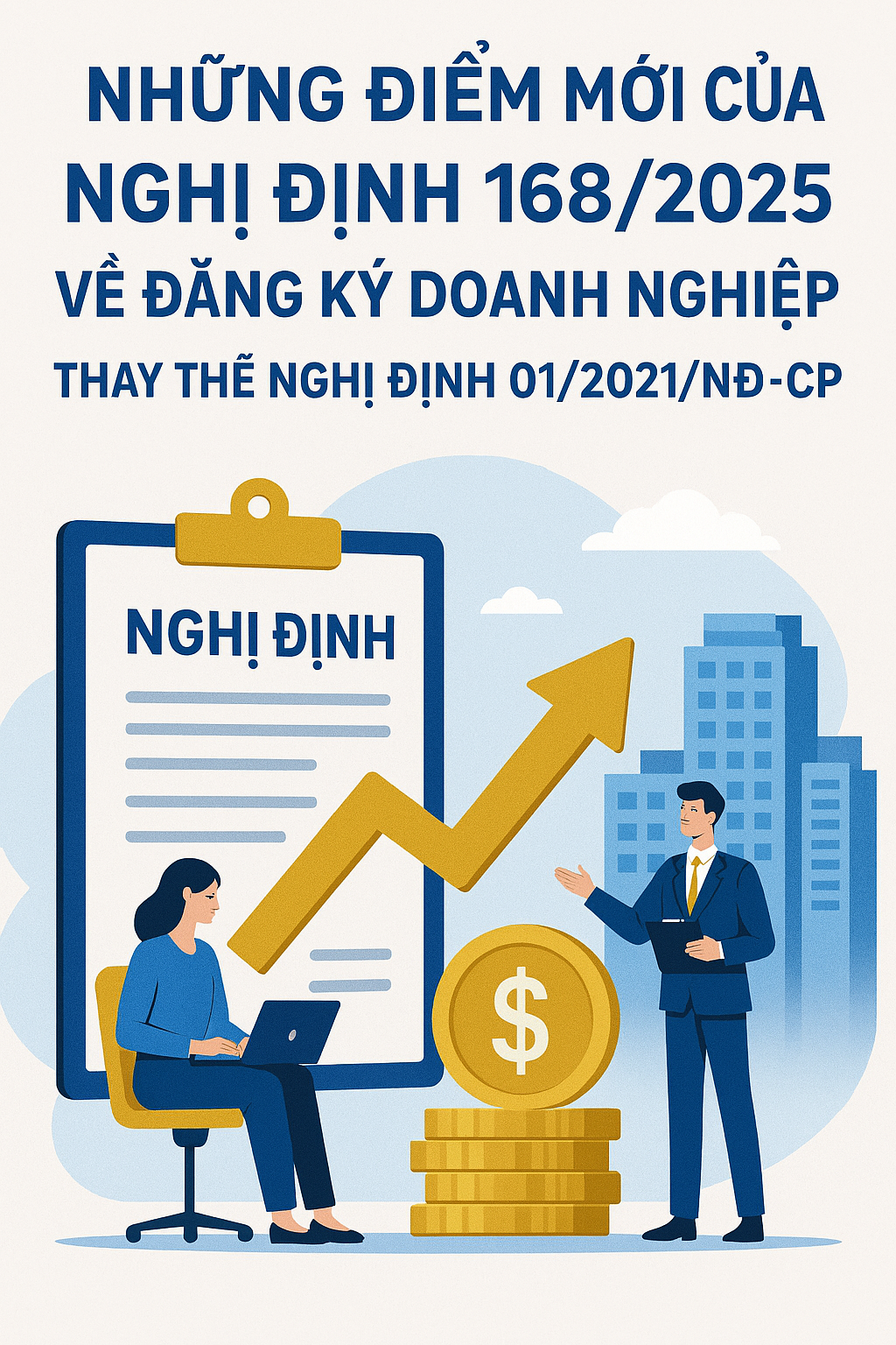 Những điểm mới của Nghị định 168/2025 về đăng ký doanh nghiệp thay thế Nghị định 01/2021/NĐ-CP