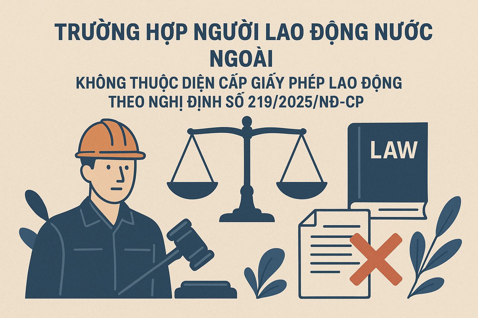 Trường hợp người lao động nước ngoài không thuộc diện cấp giấy phép lao động theo Nghị định số 219/2025/NĐ-CP
