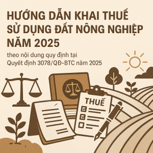 Hướng dẫn khai thuế sử dụng đất nông nghiệp năm 2025 theo nội dung quy định tại Quyết định 3078/QĐ-BTC năm 2025 do Bộ Tài chính ban hành ngày 03/9/2025