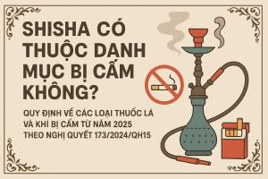 Shisha có thuộc danh mục bị cấm không? Quy định về các loại thuốc lá và khí bị cấm từ năm 2025 theo Nghị quyết 173/2024/QH15