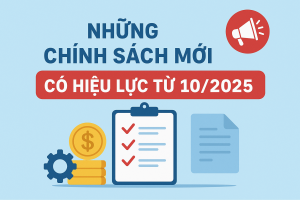 Những chính sách mới có hiệu lực từ 10/2025