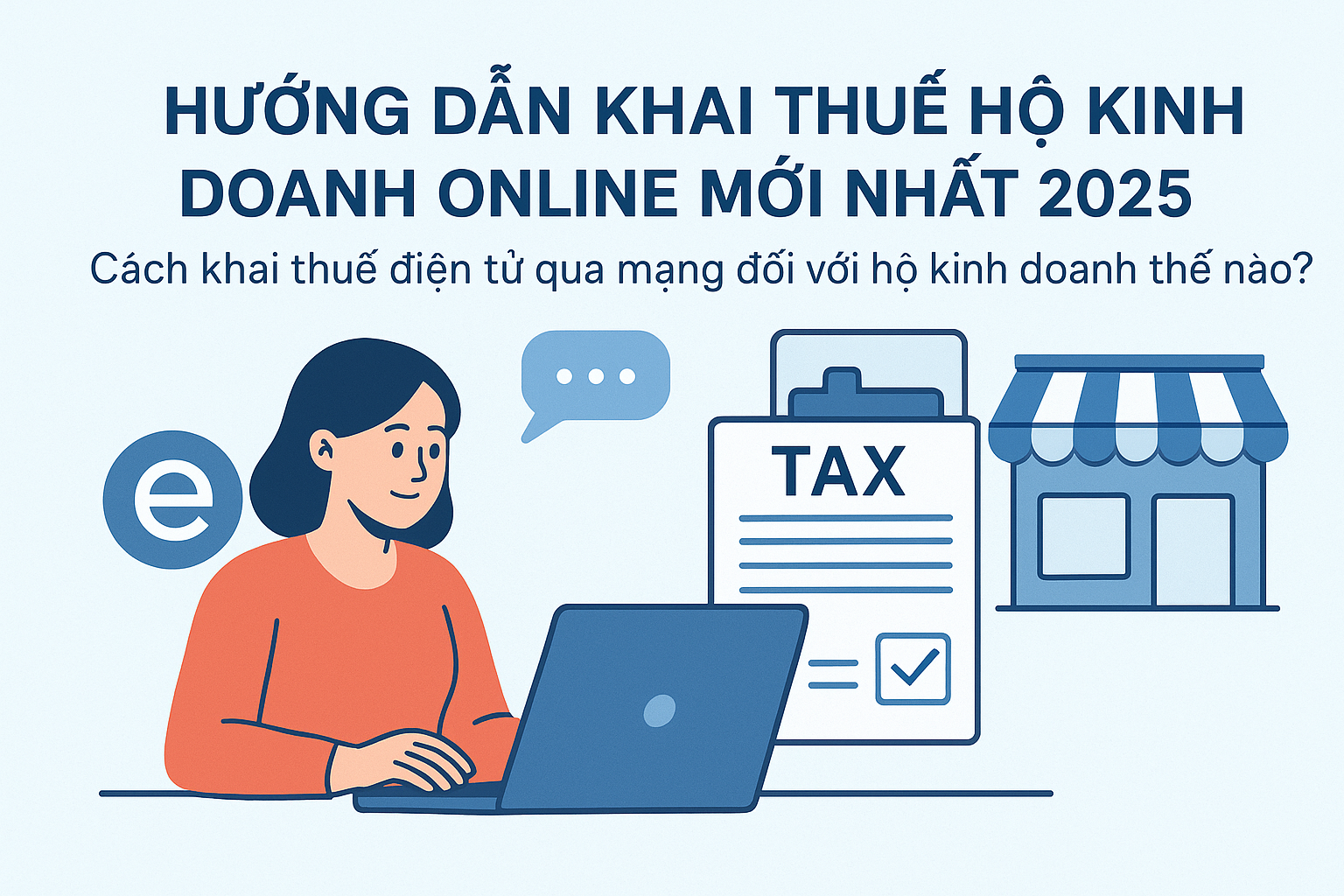 Hướng dẫn khai thuế hộ kinh doanh online mới nhất 2025? Cách khai thuế điện tử qua mạng đối với hộ kinh doanh thế nào?