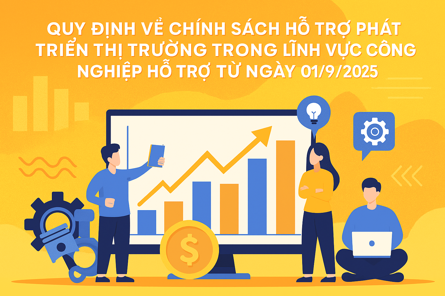 Quy định về chính sách hỗ trợ phát triển thị trường trong lĩnh vực công nghiệp hỗ trợ từ ngày 01/9/2025