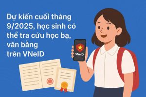 Dự kiến cuối tháng 9/2025, học sinh có thể tra cứu học bạ, văn bằng trên VNeID