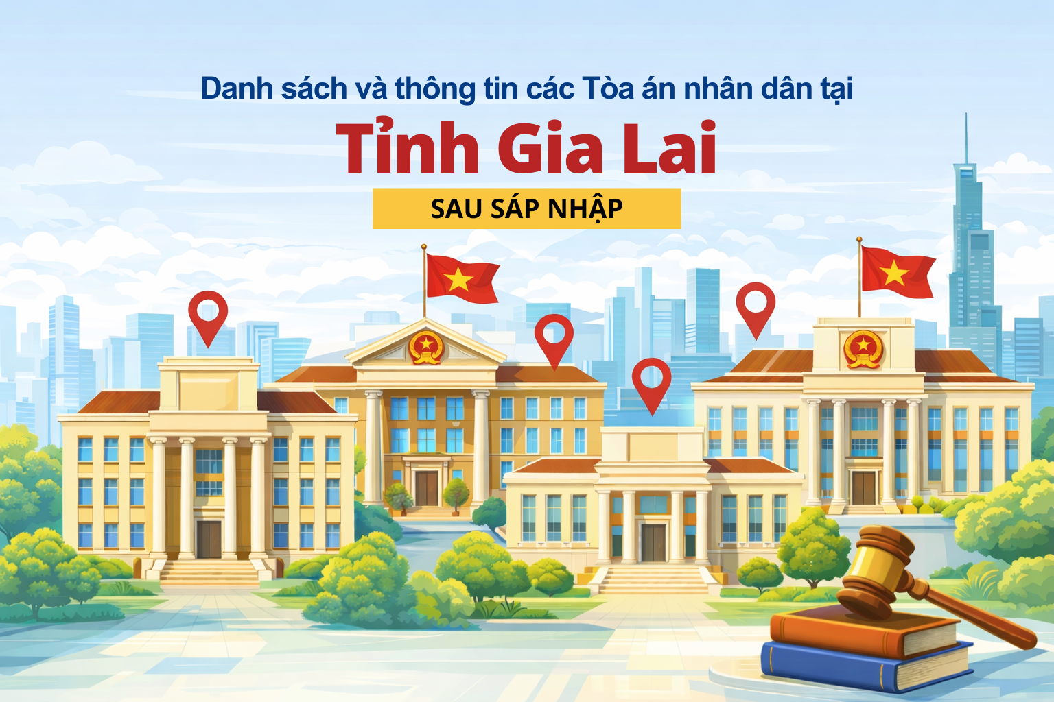 DANH SÁCH VÀ THÔNG TIN CÁC TÒA ÁN NHÂN DÂN TẠI TỈNH GIA LAI SAU SÁP NHẬP