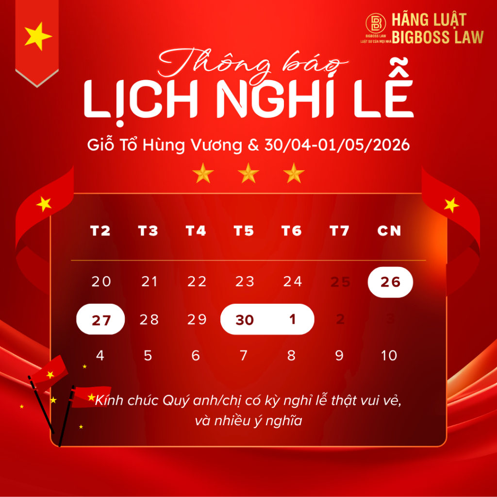 Lịch Nghỉ Lễ Giỗ Tổ Hùng Vương, 30/4 và 1/5 – Hãng Luật Bigboss Law 2026 1 lich nghi le gio to hung vuong 30 4 1 5
