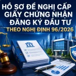 ho-so-de-nghi-cap-giay-chung-nhan-dang-ky-dau-tu-theo-nghi-dinh-96-2026