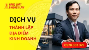 Dịch vụ thành lập địa điểm kinh doanh trọn gói, nhanh chóng, uy tín