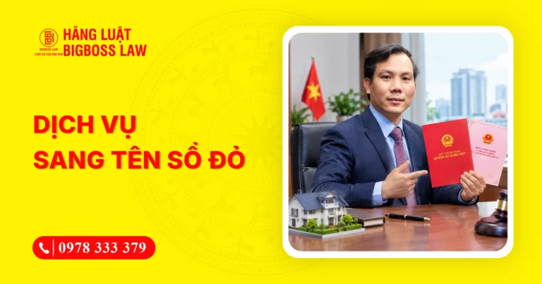 Dịch vụ sang tên sổ đỏ, sổ hồng an toàn, bảo mật và chuẩn pháp lý