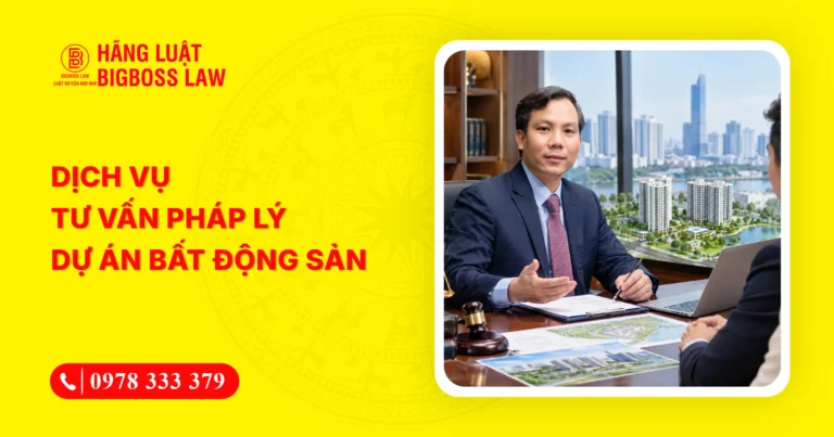 Dịch vụ tư vấn pháp lý dự án bất động sản uy tín hàng đầu